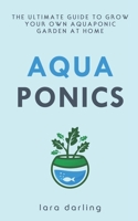Aquaponics: The Ultimate Guide to Grow your own Aquaponic Garden at Home: Fruit, Vegetable, Herbs. 1699350248 Book Cover