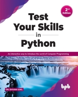 Test Your Skills in Python - Second Edition: An interactive way to introduce the world of Computer Programming 9355511817 Book Cover