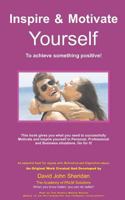 Inspire & Motivate Yourself: To Achieve Something Positive! 147743027X Book Cover