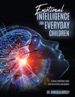 Emotional Intelligence for Everyday Children: A Social-Emotional Guide for Educators and Parents 1631297880 Book Cover