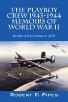 The Playboy Crew 1943-1944: Memoirs of World War II: The Men of B-24 Liberator 41-29399 1432758497 Book Cover