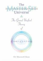 The Master Set Universe: The Grand Unified Theory of Everything 1857566866 Book Cover