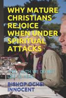 Why Mature Christians Rejoice When Under Spiritual Attacks: -The Truth We Do Not Like to Hear 1091079285 Book Cover