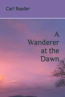 A Wanderer at the Dawn 1519052022 Book Cover