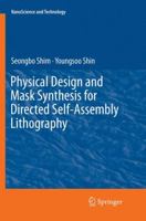 Physical Design and Mask Synthesis for Directed Self-Assembly Lithography 3030094553 Book Cover