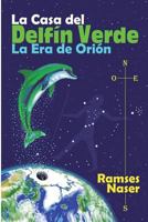 La Casa del Delfin Verde: La Era de Orion 1726223493 Book Cover