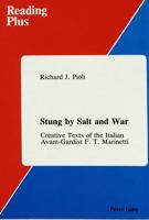 Stung by Salt and War: Creative Texts of the Italian Avant-Gardist F.T. Marinetti (Reading Plus, Vol 2) 0820403814 Book Cover