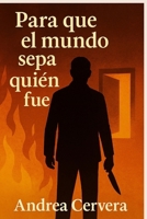 Para que el mundo sepa quién fue (Spanish Edition) B0F7QXS5KY Book Cover