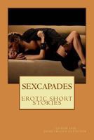 Sexcapades: Short Erotic Stories 1477483926 Book Cover