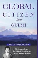 Global Citizen from Gulmi: My Journey from the Hills of Nepal to the Halls of United Nations 9937921252 Book Cover