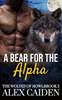 A Bear for the Alpha: The Wolves of Howlbrook 2 (MM Instalove) B0FL2RWQ62 Book Cover