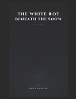 THE WHITE ROT BENEATH THE SNOW B0HD9R5N6N Book Cover