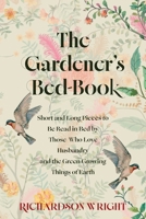 The Gardener's Bed-Book (Warbler Classics Annotated Edition) 1965684718 Book Cover