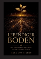 Lebendiger Boden: Das unsichtbare Netzwerk unter unseren Füßen (German Edition) 3696366188 Book Cover