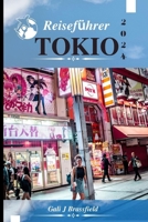 TOKIO REISEFÜHRER 2024: Erkunden Sie die Stadt Museen tempel und weniger bekannte Sehenswürdigkeiten mit BeispielRoute (German Edition) B0CP63G2YX Book Cover