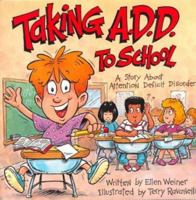 Taking A.D.D. to School: A School Story About Attention Deficit Disorder And/or Attention Deficit Hyperactivity Disorder (Special Kids in School) 189138306X Book Cover