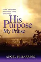 His Purpose My Praise 5th Anniversary Revised Edition: Relationships, Forgiveness, and Reconciliation 0986133515 Book Cover