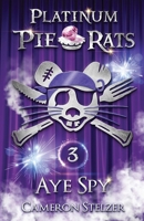 Aye Spy: Platinum Pie Rats Book 3 0987461583 Book Cover