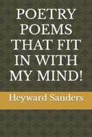 POETRY POEMS THAT FIT IN WITH MY MIND! B0B19XLF2V Book Cover