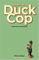 Genesis of a Duck Cop: Memories & Milestones 1555663737 Book Cover