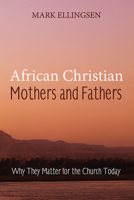 African Christian Mothers and Fathers 1606085506 Book Cover