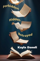 Forbidden, Hidden, Betrayed 1763510980 Book Cover