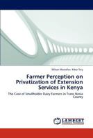Farmer Perception on Privatization of Extension Services in Kenya: The Case of Smallholder Dairy Farmers in Trans Nzoia County 3838342224 Book Cover