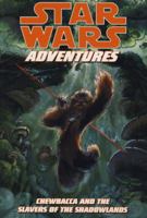 Star Wars Adventures: Chewbacca and the Slavers of the Shadowlands 1595827641 Book Cover