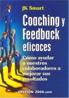 Coaching y feedback eficaces: Cómo ayudar a nuestros colaboradores a mejorar sus resultados 8480889691 Book Cover