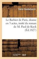 Le Barbier De Paris: Drame En Trois Actes 2012727247 Book Cover