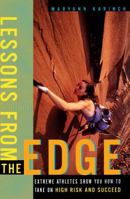 Lessons from the Edge : Extreme Athletes Show You How to Take on High Risk and Succeed 0684862158 Book Cover