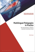 Multilingual Pedagogies in Practice : Life and Learning in a Diverse Australian Secondary School 1350284718 Book Cover