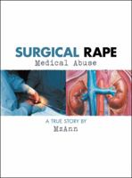 Surgical Rape: Medical Abuse 1546239243 Book Cover