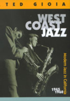 West Coast Jazz: Modern Jazz In California 1945-1960 0195063104 Book Cover