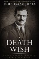A Death Wish: A Biographical Novel of Ernest Hemingway (Great American Authors Series) B0H2PN52NL Book Cover