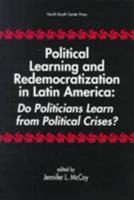Political Learning and Redemocratization in Latin America: Do Politicians Learn from Political Crises? 1574540661 Book Cover