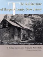 The Architecture of Bergen County, New Jersey: The Colonial Period to the Twentieth Century 0813528674 Book Cover