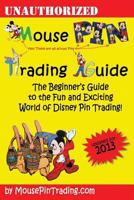 Mouse Pin Trading Guide: 2013 B&w Edition: The Beginner's Guide to the Fun and Exciting World of Disney Pin Trading! 1492311014 Book Cover