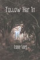 Follow Her In: The Unseen - Book 1 B0GJSS145D Book Cover