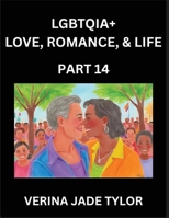 LGBTQIA+ Love, Romance, Sex, and Life (Part 14)- Queer Voices, Resilient Lives, Short Essays on Rights, Social Life, Experiences and Challenges of ... Liberation, Fight for Rainbow Pride Equality B0FRBRVT8P Book Cover