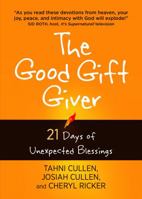 The Good Gift Giver: 21 Days of Unexpected Blessings 1424554799 Book Cover