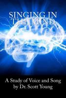 Singing in the Mind: A Study of the Voice and Song 1466339470 Book Cover