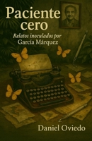 Paciente cero: Relatos inoculados por García Márquez (Spanish Edition) B0FJD3RKZT Book Cover