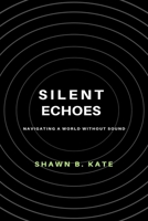 Silent Echoes: Navigating a world without Sounds B0CLXD6XHM Book Cover