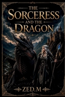 The First Descent: Between Salvation and Catastrophe (THE SORCERESS AND THE DRAGON) B0H7JW8SQ5 Book Cover