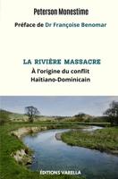 La rivière Massacre : À l’origine du conflit Haïtiano-Dominicain (French Edition) 2386170098 Book Cover