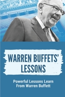 Warren Buffets' Lessons: Powerful Lessons Learn From Warren Buffett: Lessons On Life From Warren Buffett B098GQSSMK Book Cover