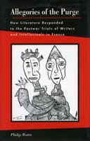 Allegories of the Purge: How Literature Responded to the Postwar Trials of Writers and Intellectuals in France 0804731853 Book Cover