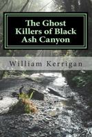 The Ghost Killers of Black Ash Canyon 1942946007 Book Cover