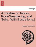 A Treatise On Rocks, Rock-weathering And Soils 101692870X Book Cover